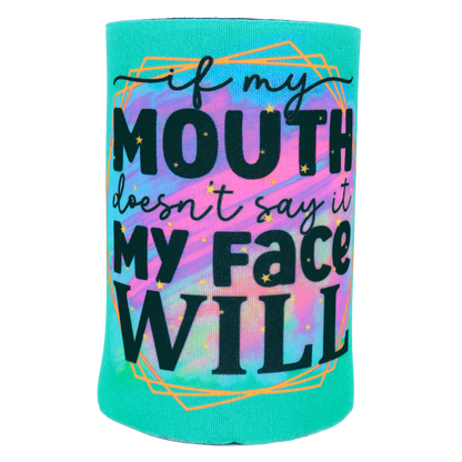 If My Mouth Doesn't.. Neoprene Cooler